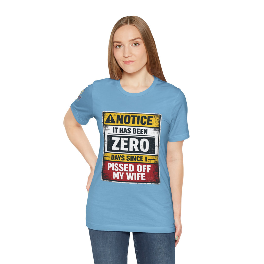 'It Has Been Zero Days Since I Pissed Off My Wife' T-Shirt
