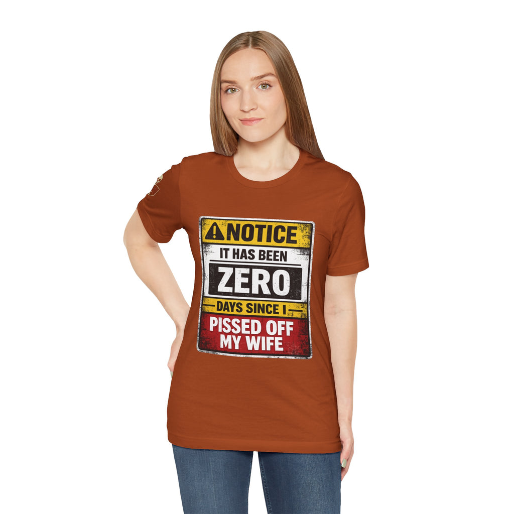 'It Has Been Zero Days Since I Pissed Off My Wife' T-Shirt