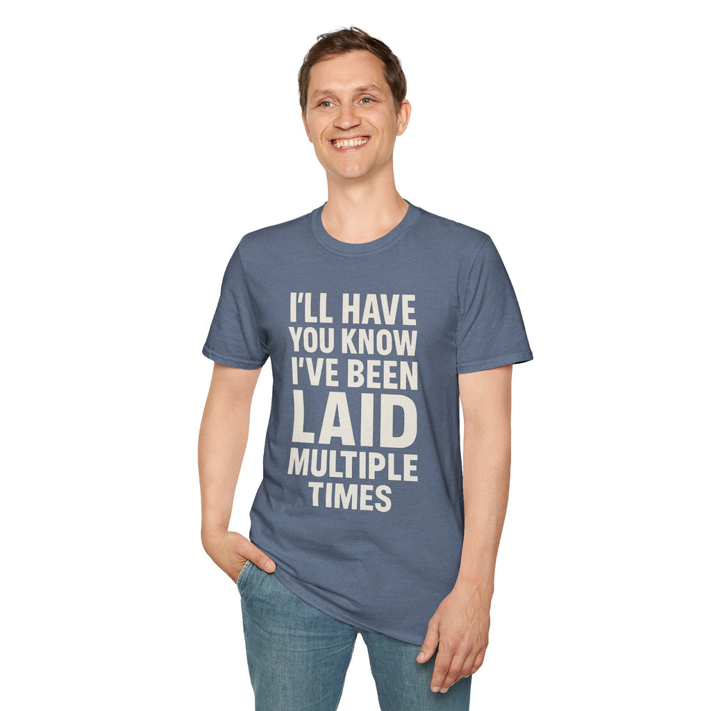 I’ll Have You Know I’ve Been Laid Multiple Times T-Shirt