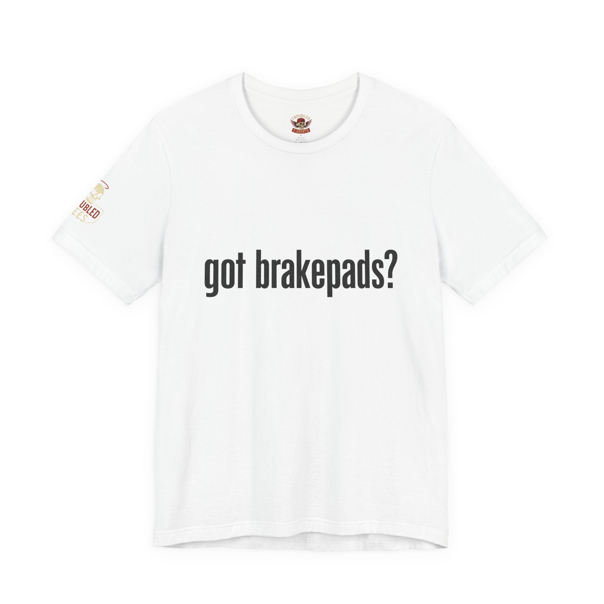 Got Brakepads? T-Shirt — Funny Glowing Mechanic Tee