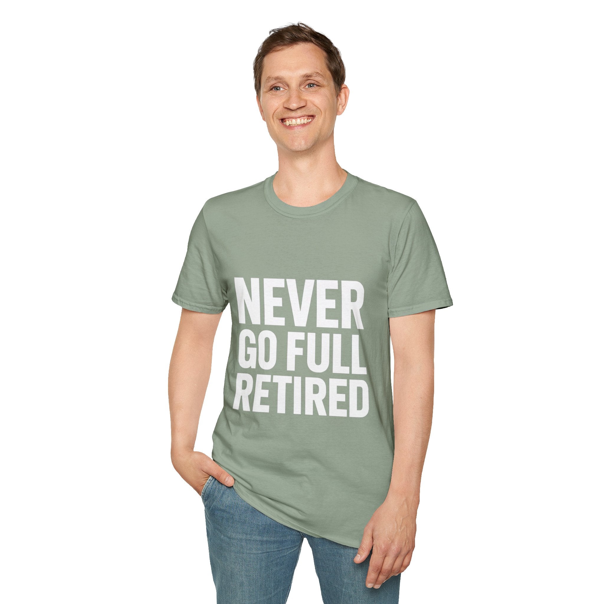Never Go Full Retired T-Shirt — Funny Retirement Tee for Seniors & Soon-to-Be Retirees
