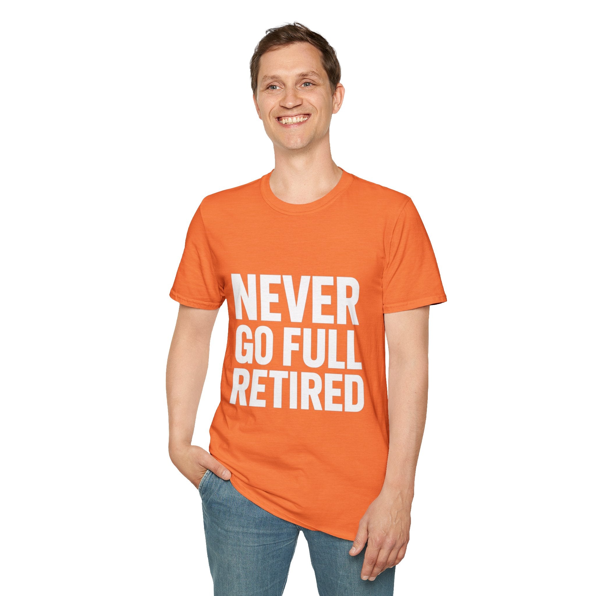Never Go Full Retired T-Shirt — Funny Retirement Tee for Seniors & Soon-to-Be Retirees