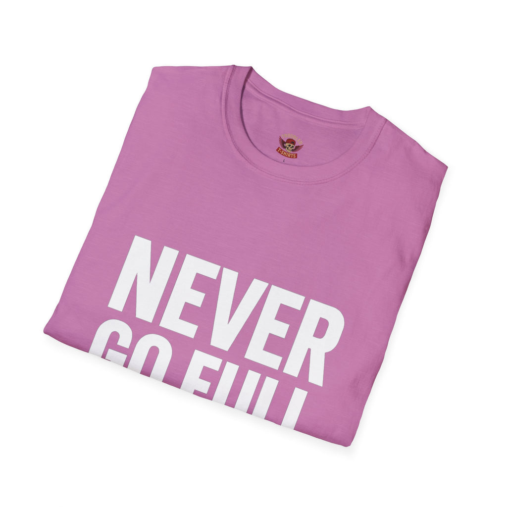 Never Go Full Retired T-Shirt — Funny Retirement Tee for Seniors & Soon-to-Be Retirees