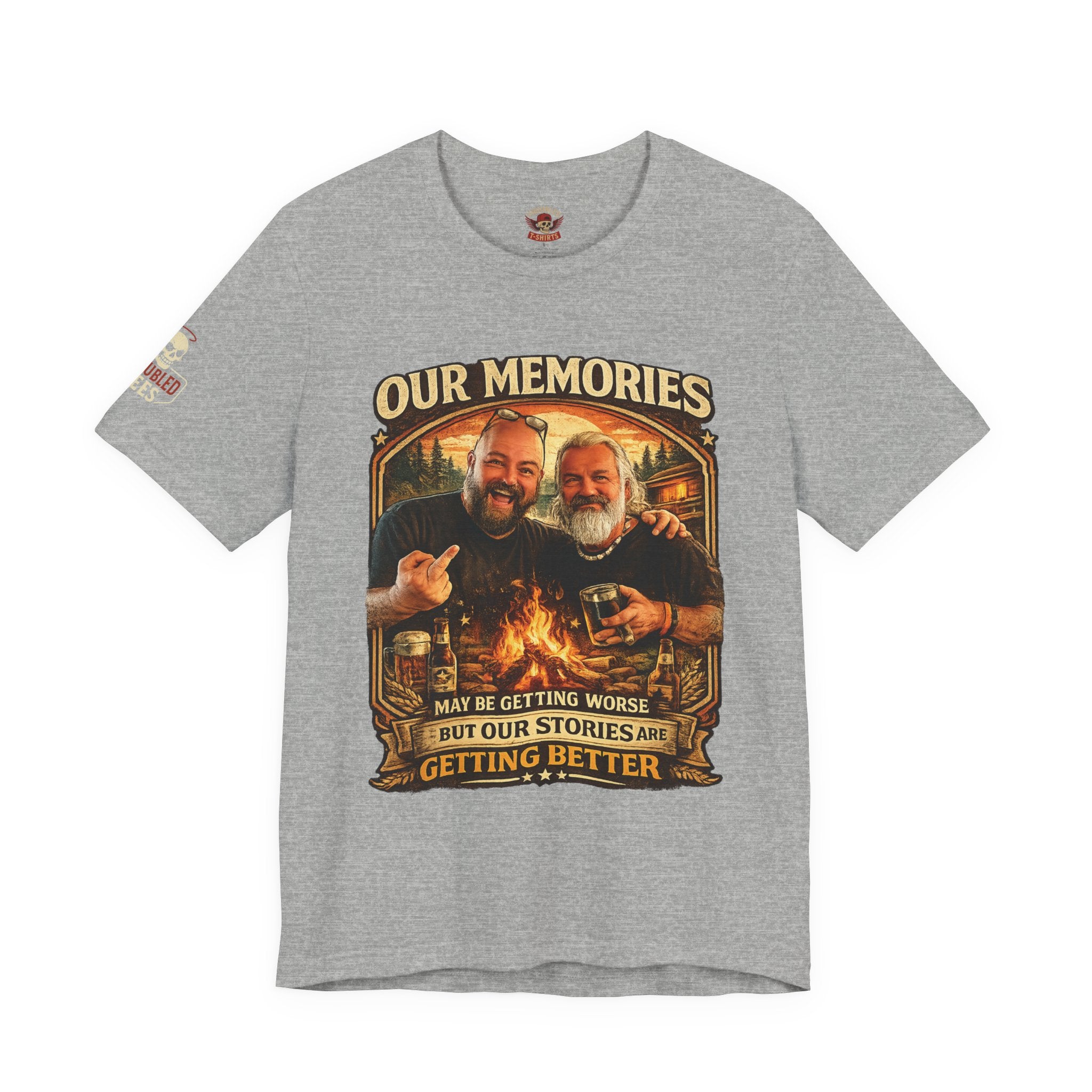 Memories Get Worse, Stories Get Better T‑Shirt — Funny Nostalgia Tee