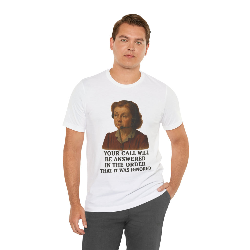 Customer Service Hold Joke T-Shirt — “How long do you wait on hold with customer service? I think they hate us.”