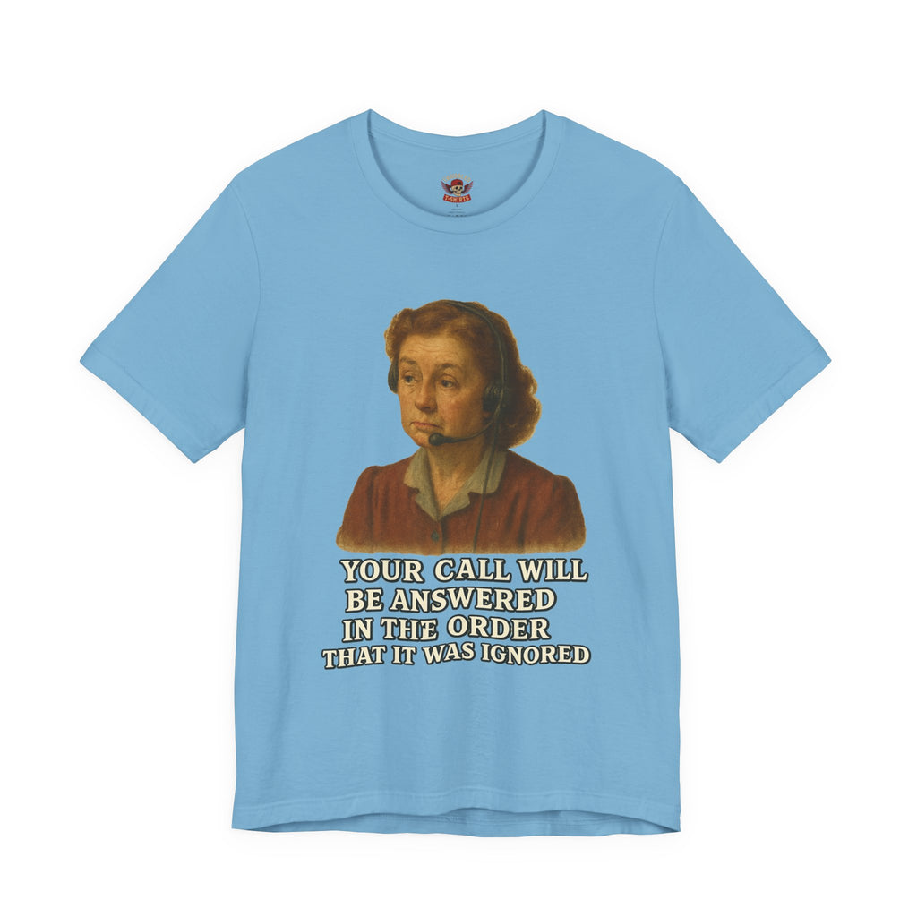 Customer Service Hold Joke T-Shirt — “How long do you wait on hold with customer service? I think they hate us.”