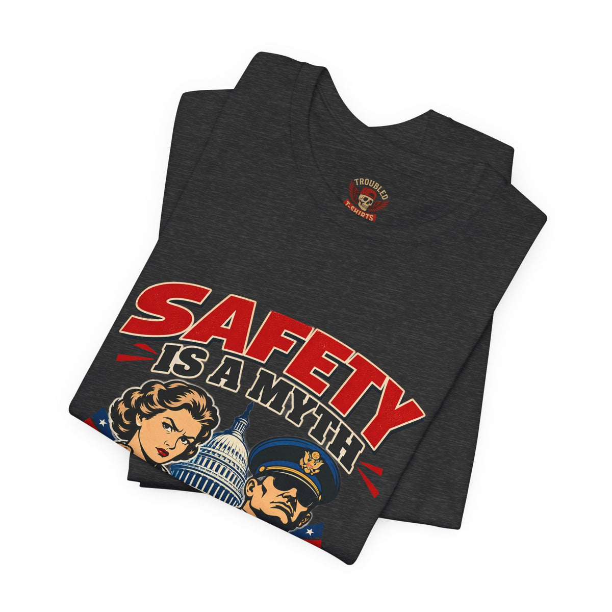 "Safety Is a Myth" T-Shirt — Funny Vintage Propaganda Poster Tee