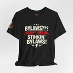 Bikers Don't Follow The Rules T-Shirt — "Bylaws? We Don't Need No Stinking Bylaws!"
