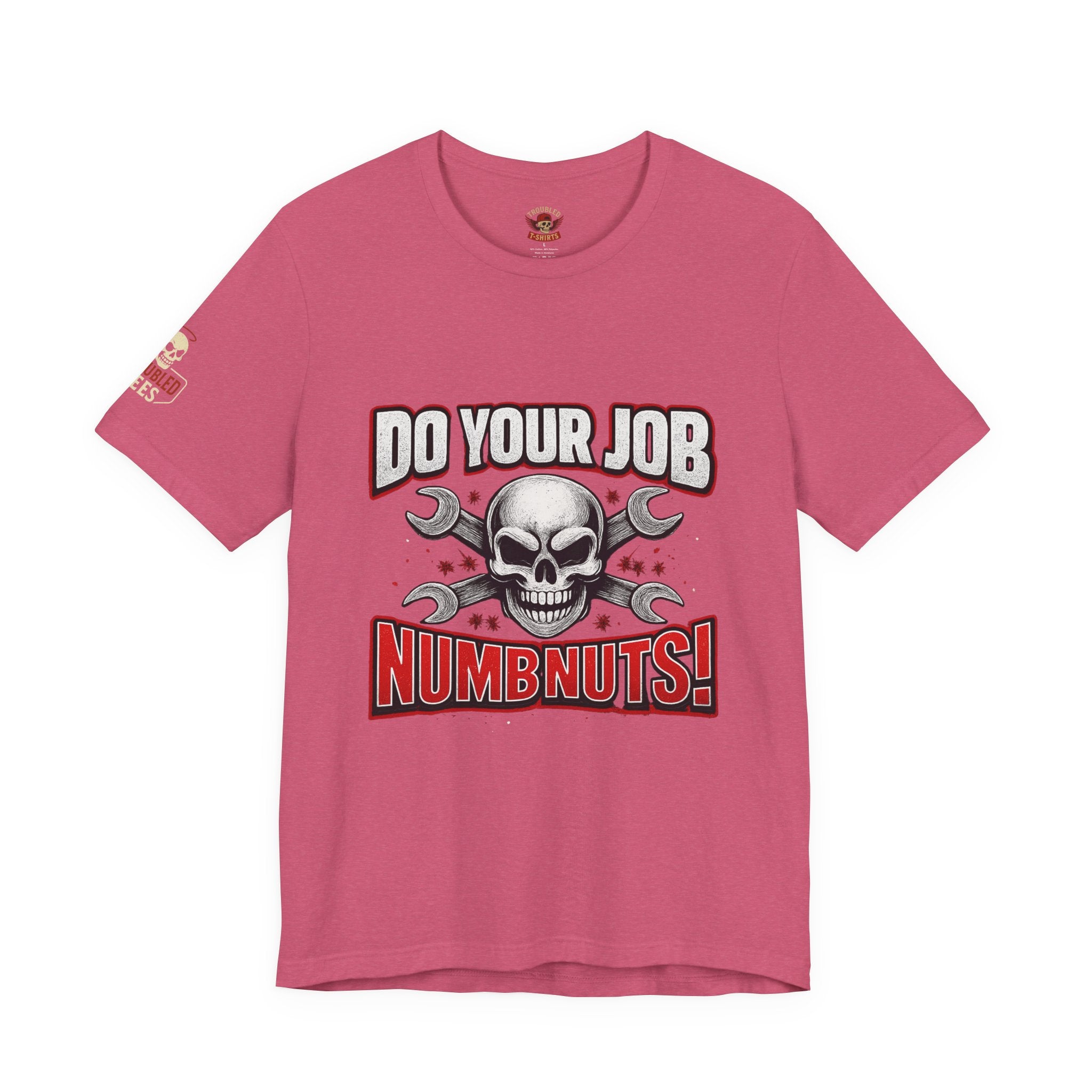Do Your Job Numbnuts! Funny Work T-Shirt — Humorous Office Tee for Coworkers & Gifts