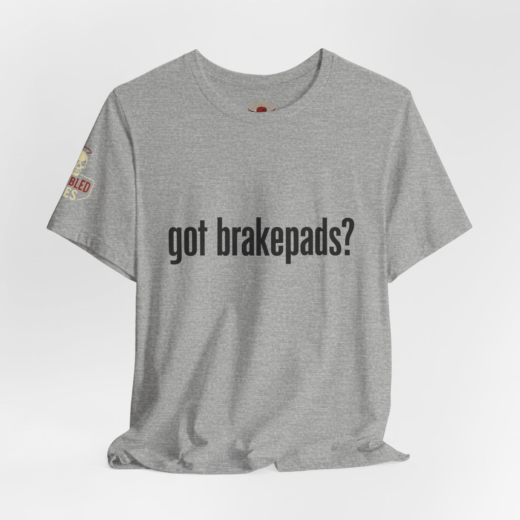 Got Brakepads? T-Shirt — Funny Glowing Mechanic Tee