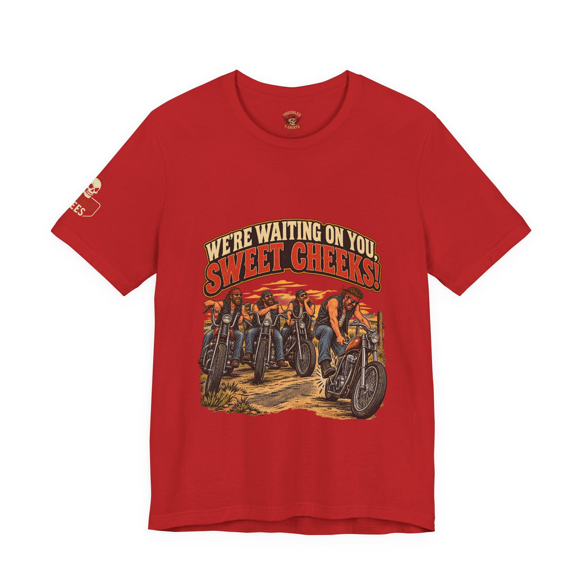 "We're Waiting on You, Sweet Cheeks" T-Shirt — Funny Biker Crew Tee