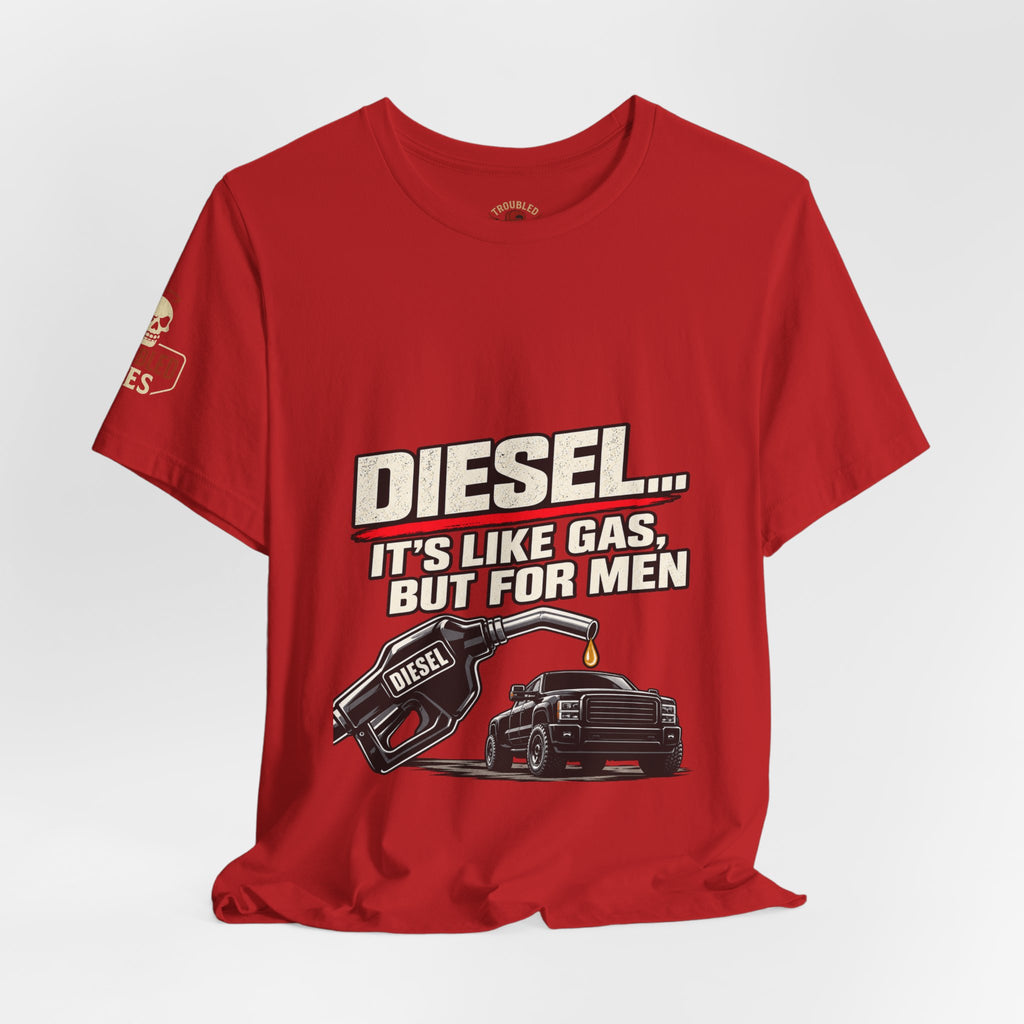 Diesel… It's Like Gas, But For Men T-Shirt — Funny Diesel Truck Tee