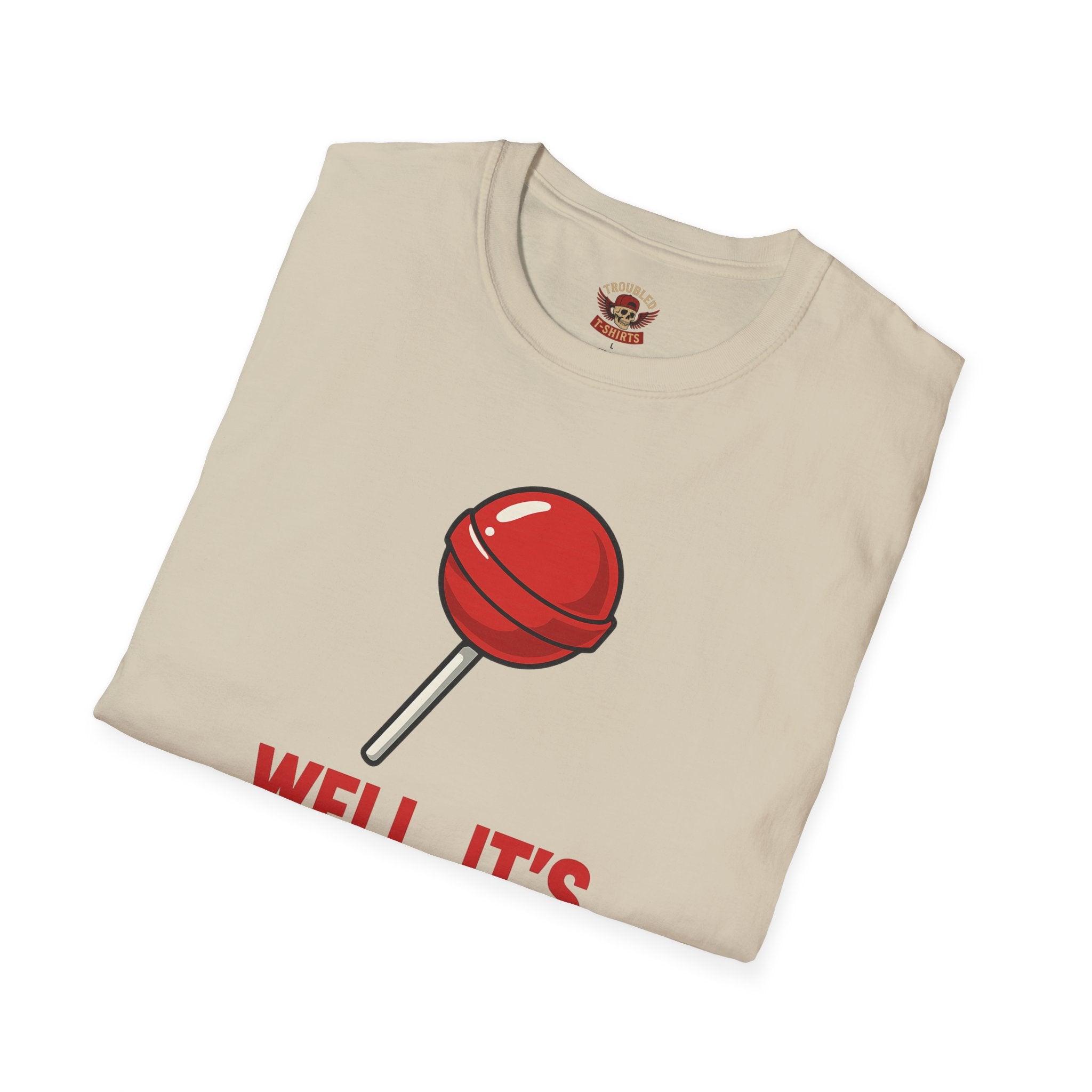 Funny Lollipop T-Shirt — "Well, It's Not Going To Suck Itself" Graphic Tee