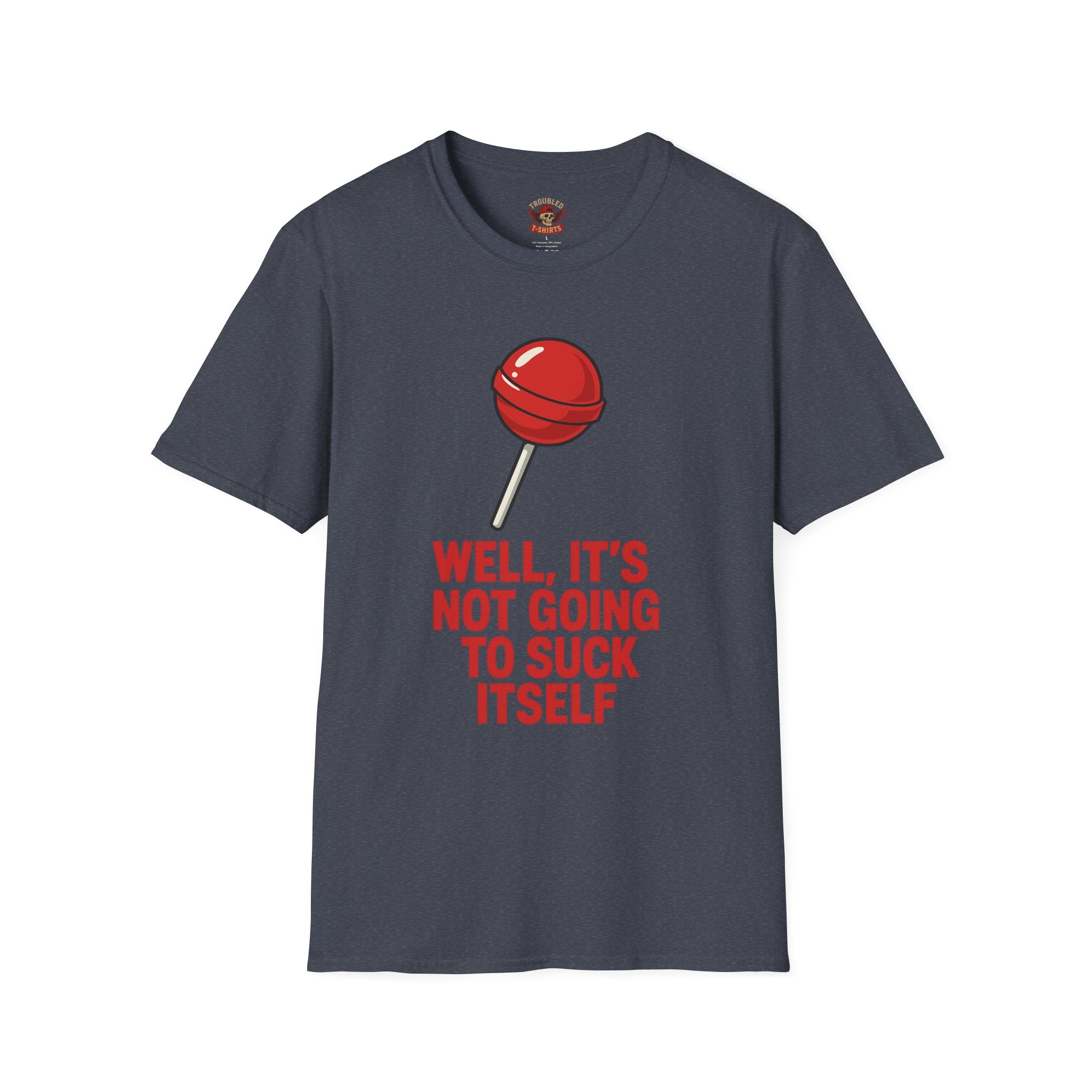 Funny Lollipop T-Shirt — "Well, It's Not Going To Suck Itself" Graphic Tee