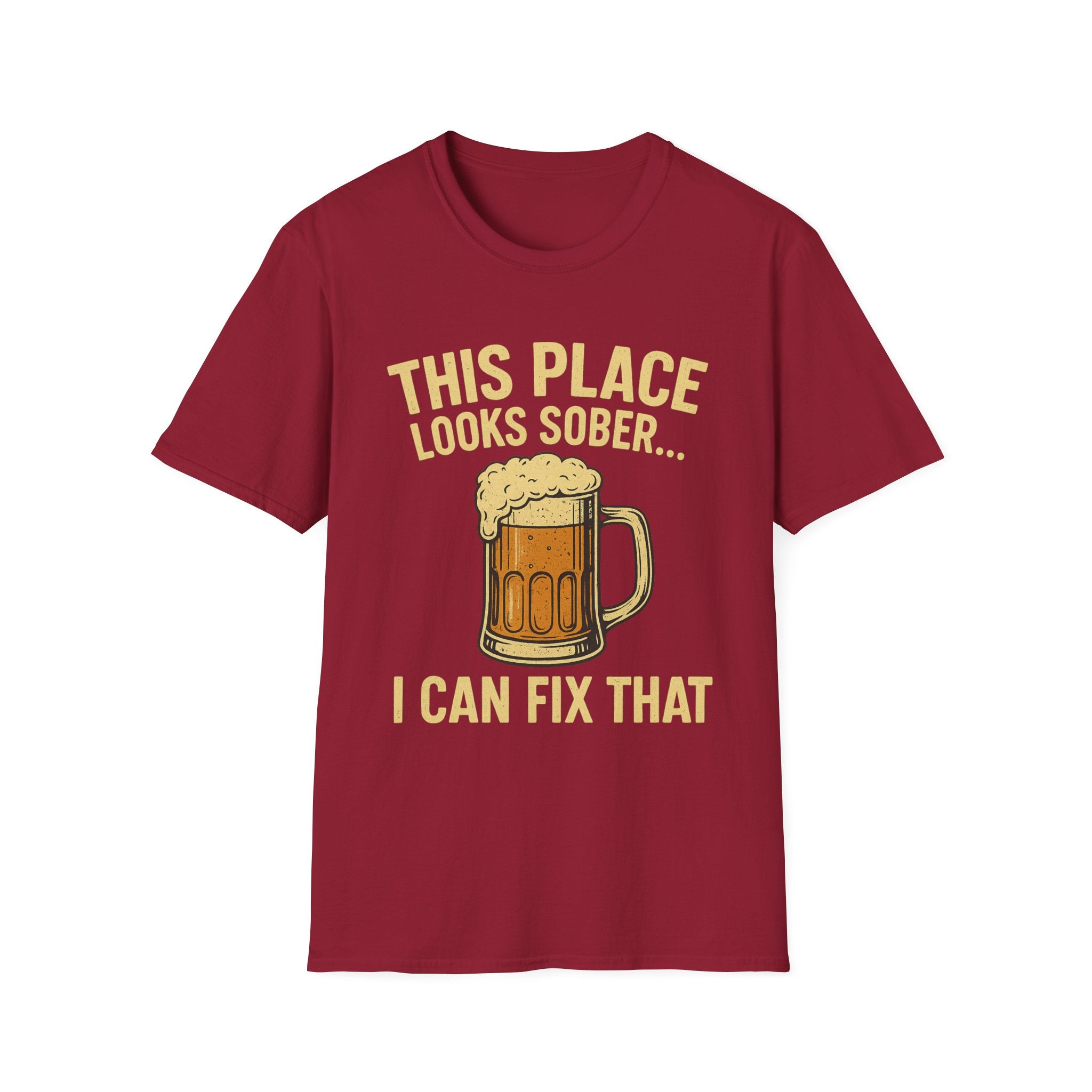 This Place Looks Sober I Can Fix That Beer T-Shirt