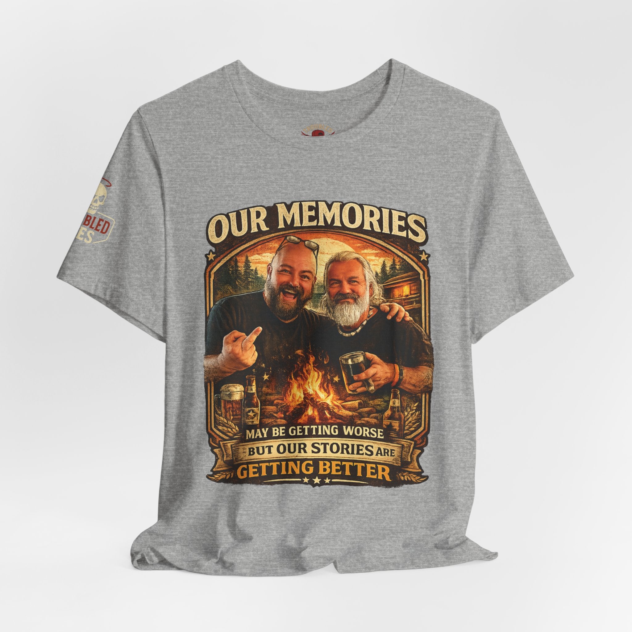 Memories Get Worse, Stories Get Better T‑Shirt — Funny Nostalgia Tee