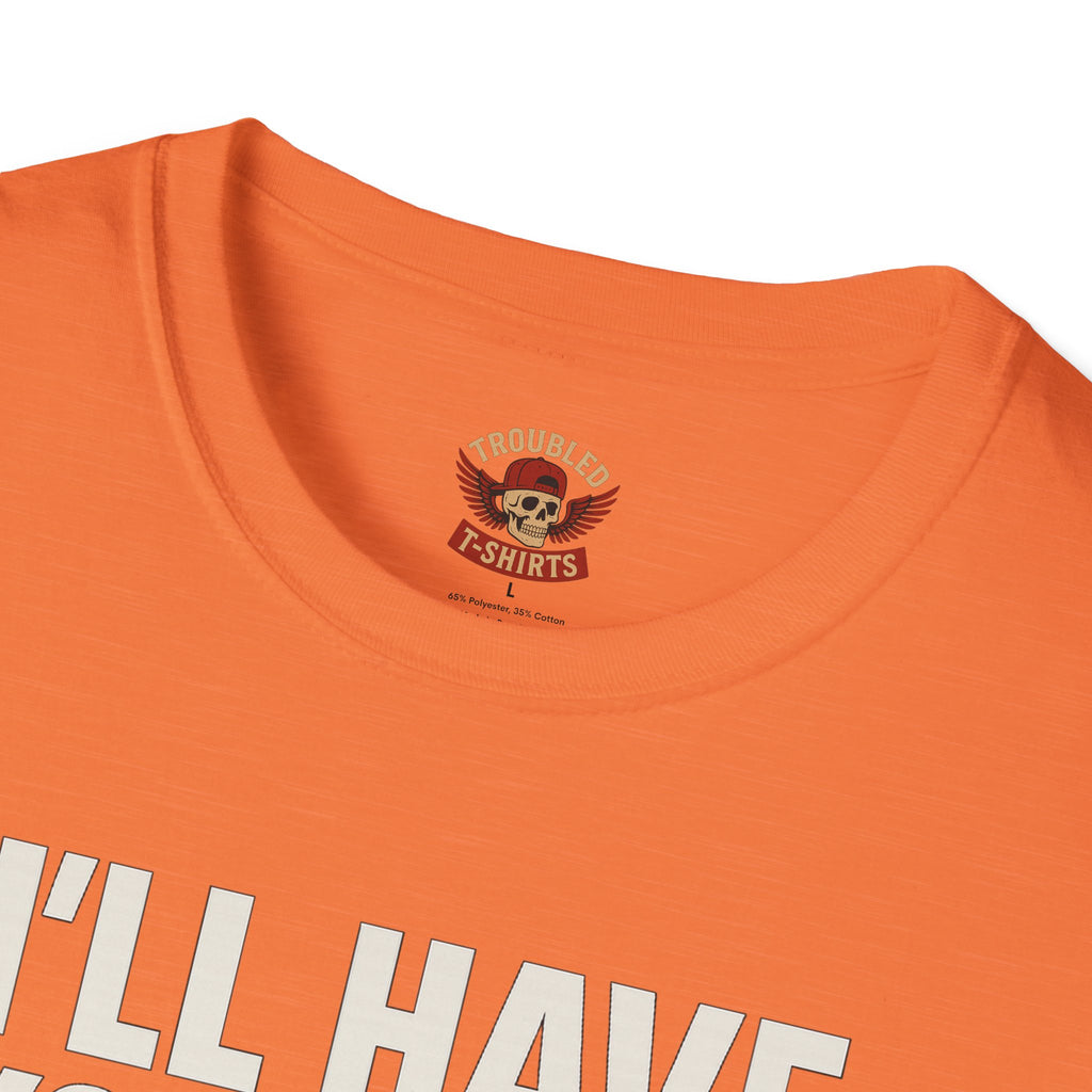 I’ll Have You Know I’ve Been Laid Multiple Times T-Shirt