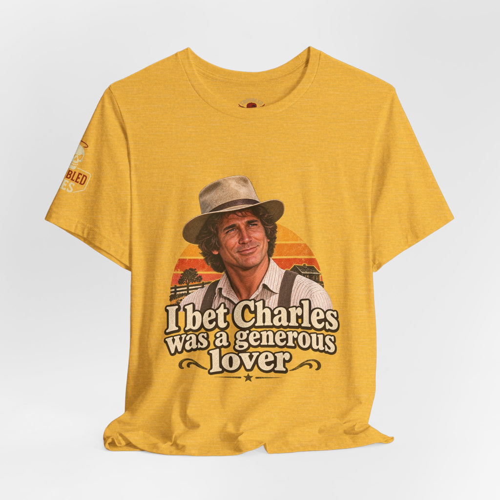 "I Bet Charles Was a Generous Lover" T-Shirt — Funny Retro Prairie Tee