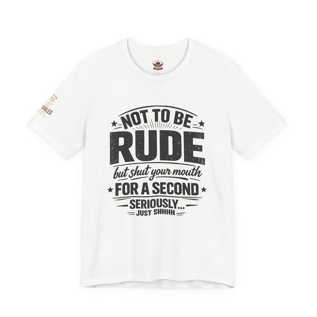 "Shut Your Mouth, Please" T-Shirt — Funny Sarcastic Graphic Tee