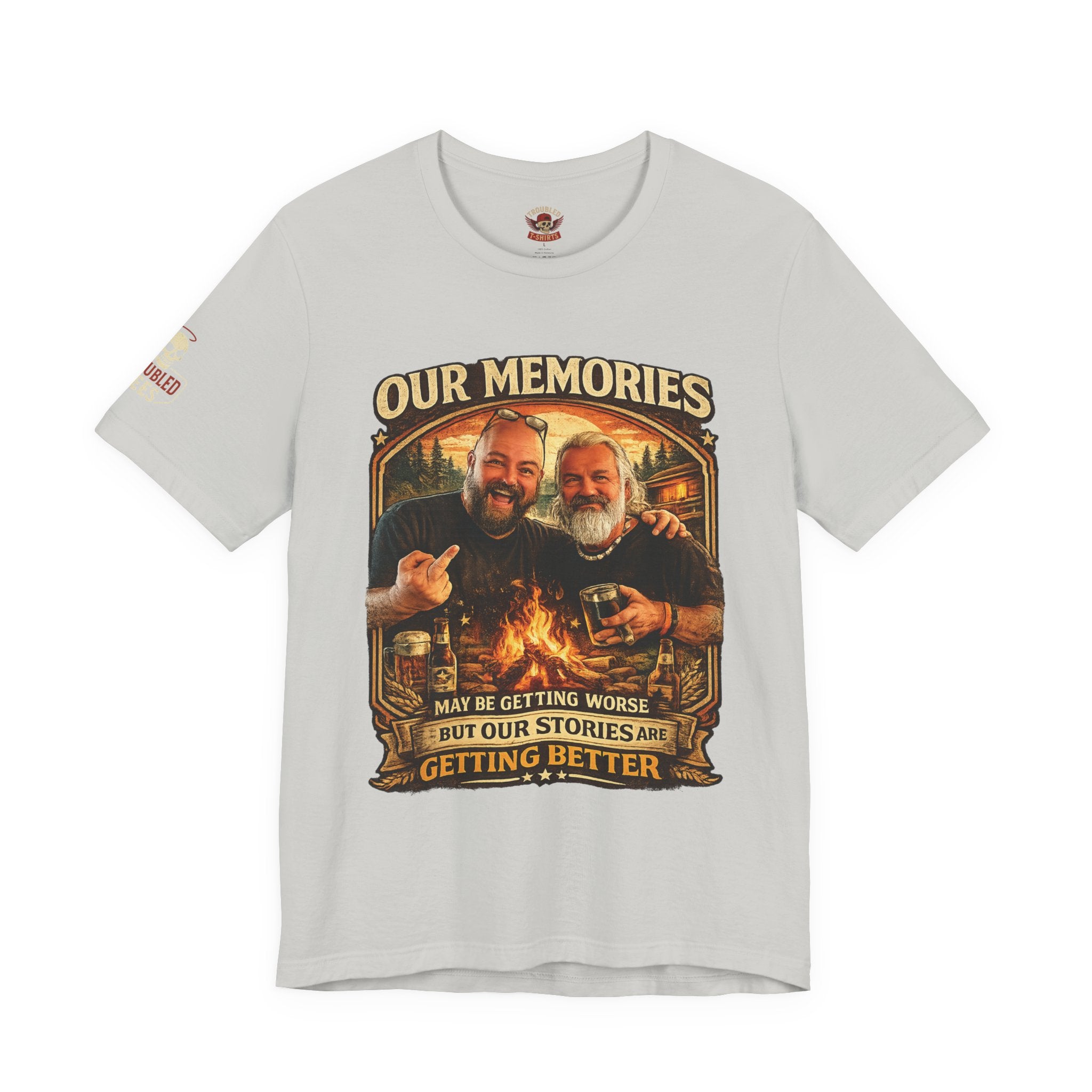 Memories Get Worse, Stories Get Better T‑Shirt — Funny Nostalgia Tee