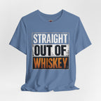 Straight Out of Whiskey T-Shirt — Parody Straight Out of Compton Tee