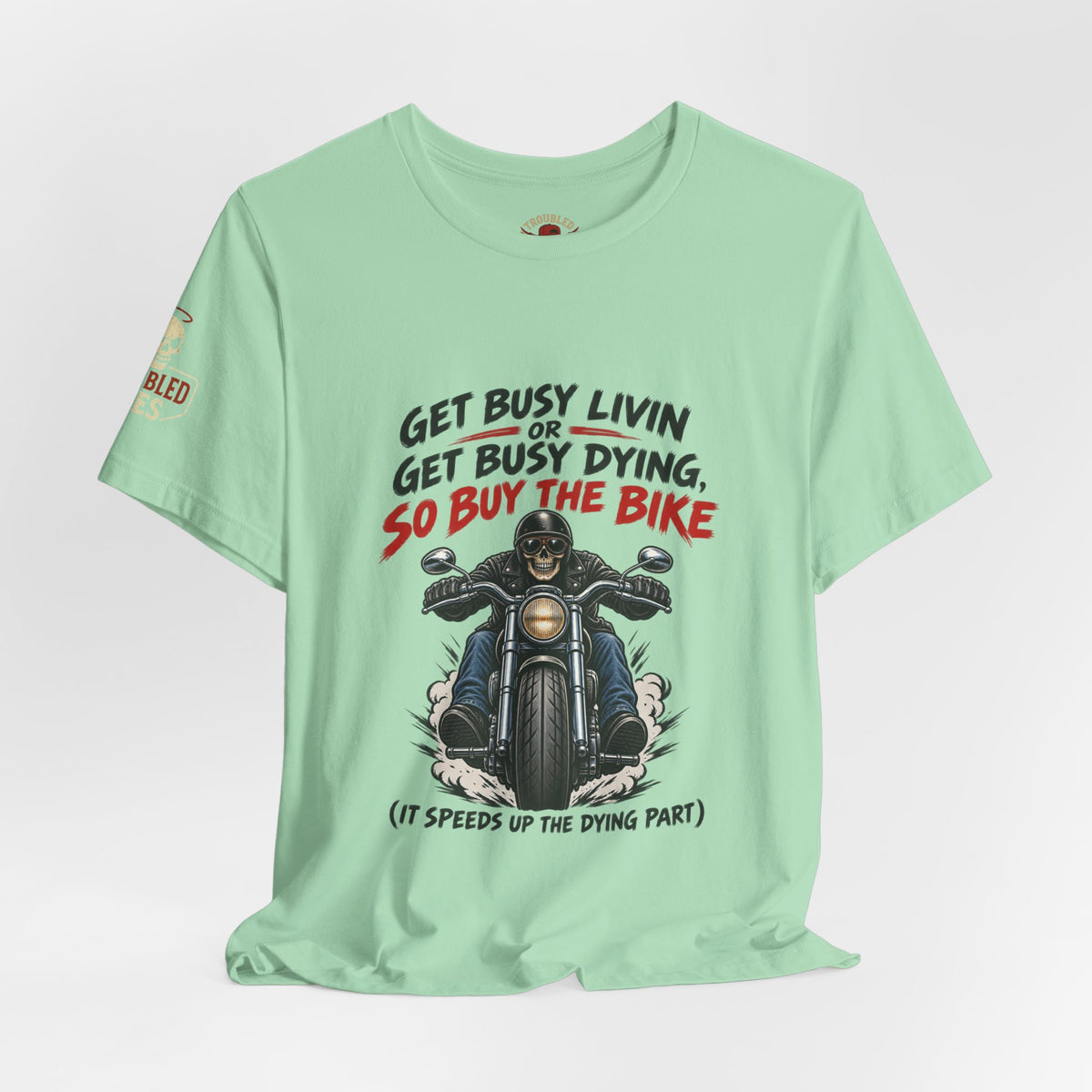 "Get Busy Livin' or Get Busy Dying, So Buy the Bike" T-Shirt — Funny Skeleton Biker Tee