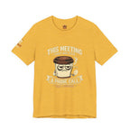 Workplace Humor Tee — "Why Have a Meeting When We Can Handle It on a Phone Call"