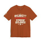 Bikers Don't Follow The Rules T-Shirt — "Bylaws? We Don't Need No Stinking Bylaws!"