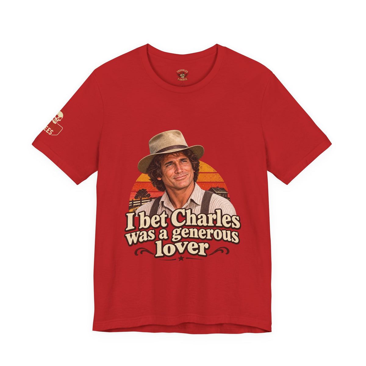 "I Bet Charles Was a Generous Lover" T-Shirt — Funny Retro Prairie Tee