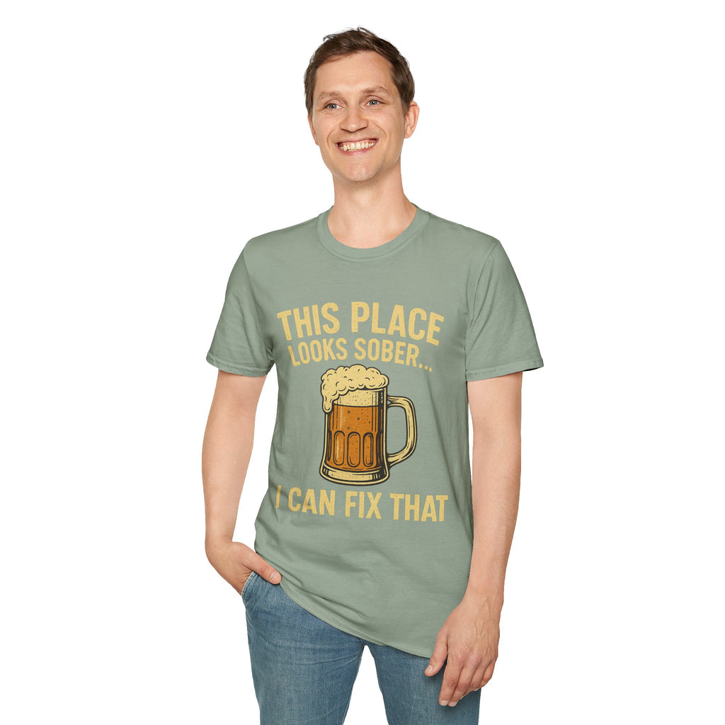 This Place Looks Sober I Can Fix That Beer T-Shirt
