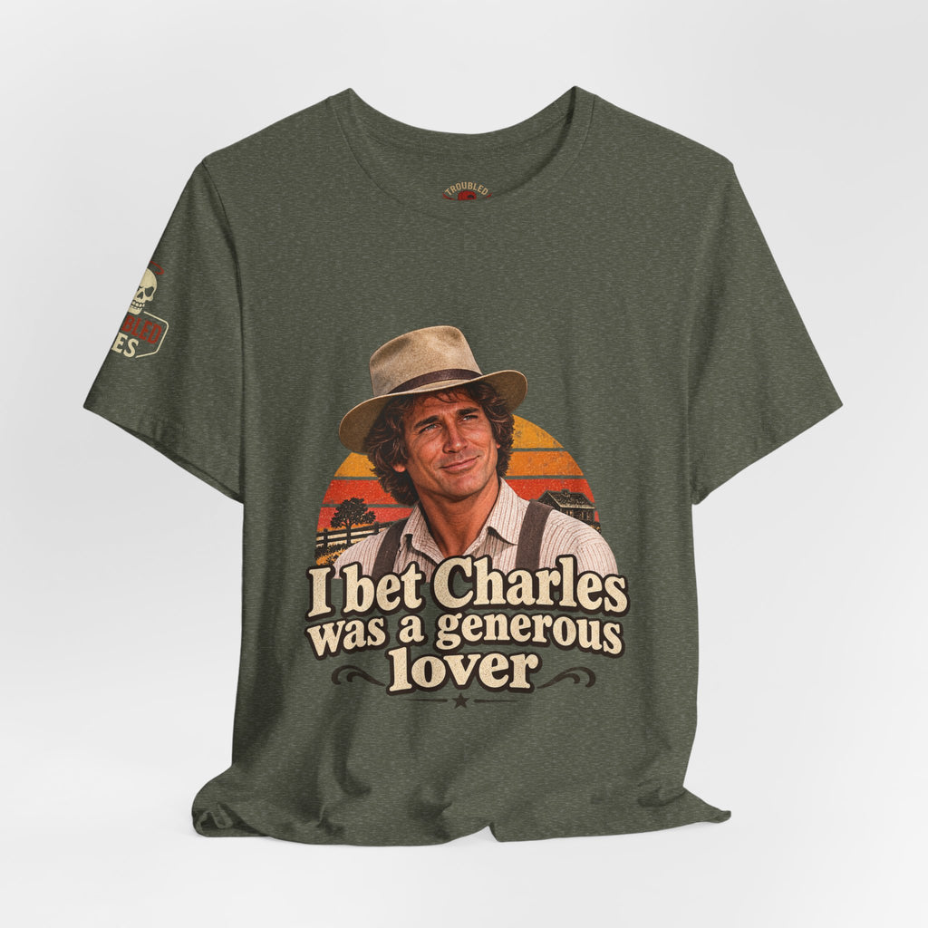 "I Bet Charles Was a Generous Lover" T-Shirt — Funny Retro Prairie Tee