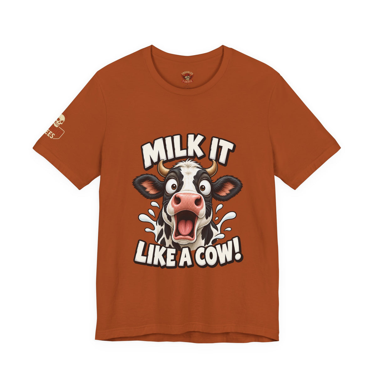 "Milk It Like a Cow!" T-Shirt — Funny Shocked Cow Graphic Tee