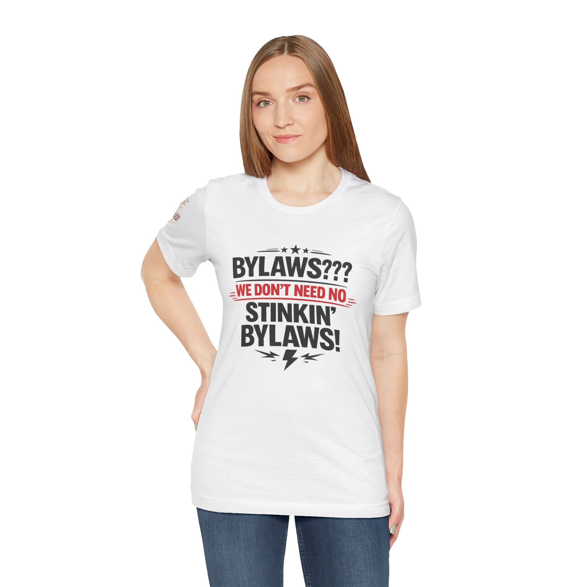 Bikers Don't Follow The Rules T-Shirt — "Bylaws? We Don't Need No Stinking Bylaws!"