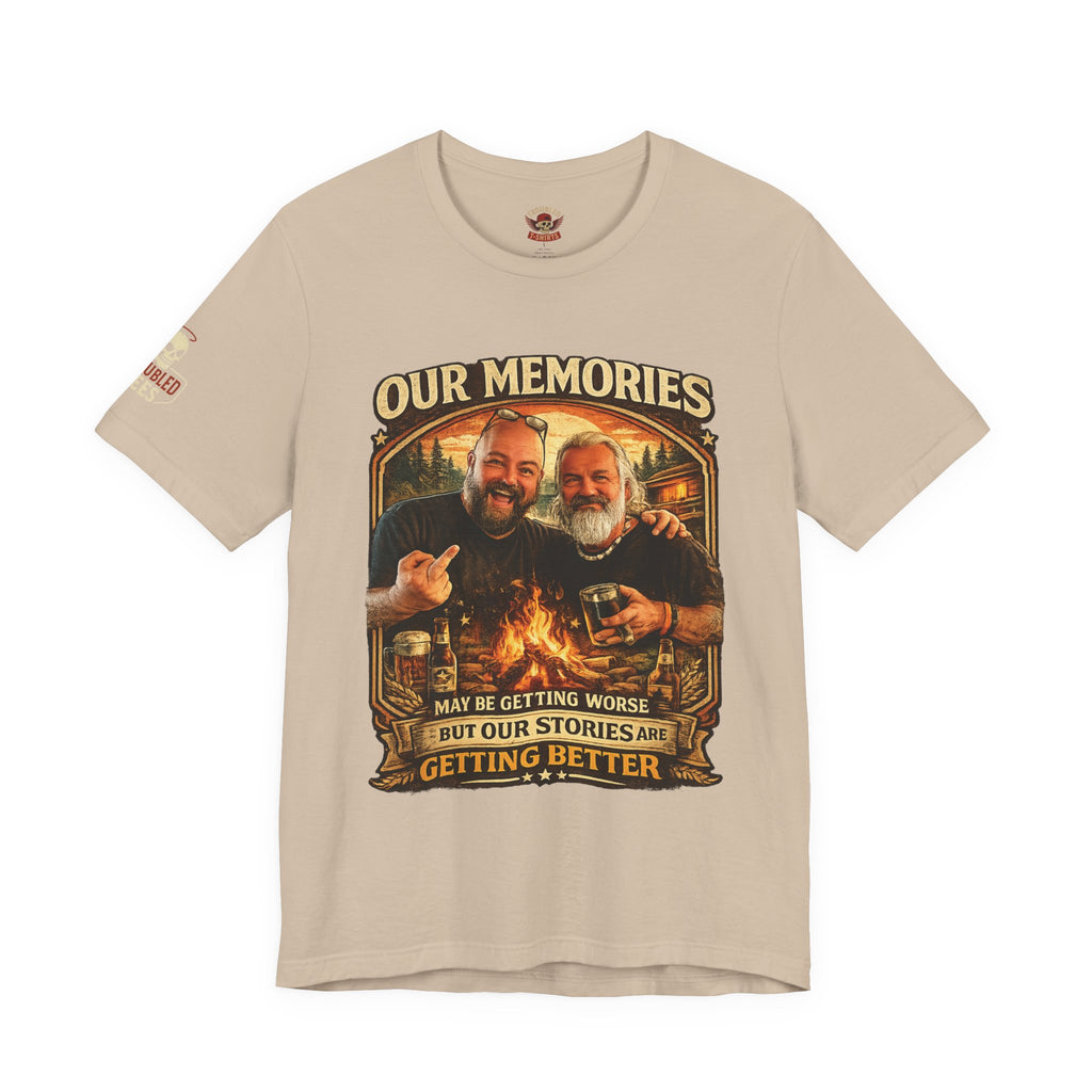 Memories Get Worse, Stories Get Better T‑Shirt — Funny Nostalgia Tee