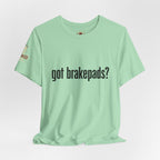 Got Brakepads? T-Shirt — Funny Glowing Mechanic Tee