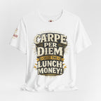 Carpe Per Diem — Seize the Lunch Money! Funny Office T-Shirt