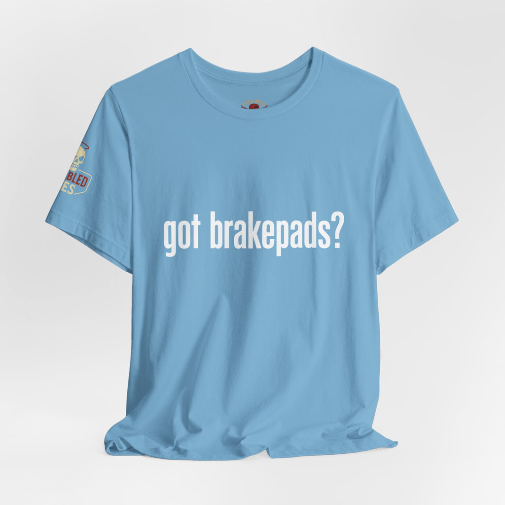Got Brakepads? T-Shirt — Funny Glowing Mechanic Tee
