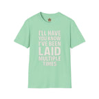 I’ll Have You Know I’ve Been Laid Multiple Times T-Shirt