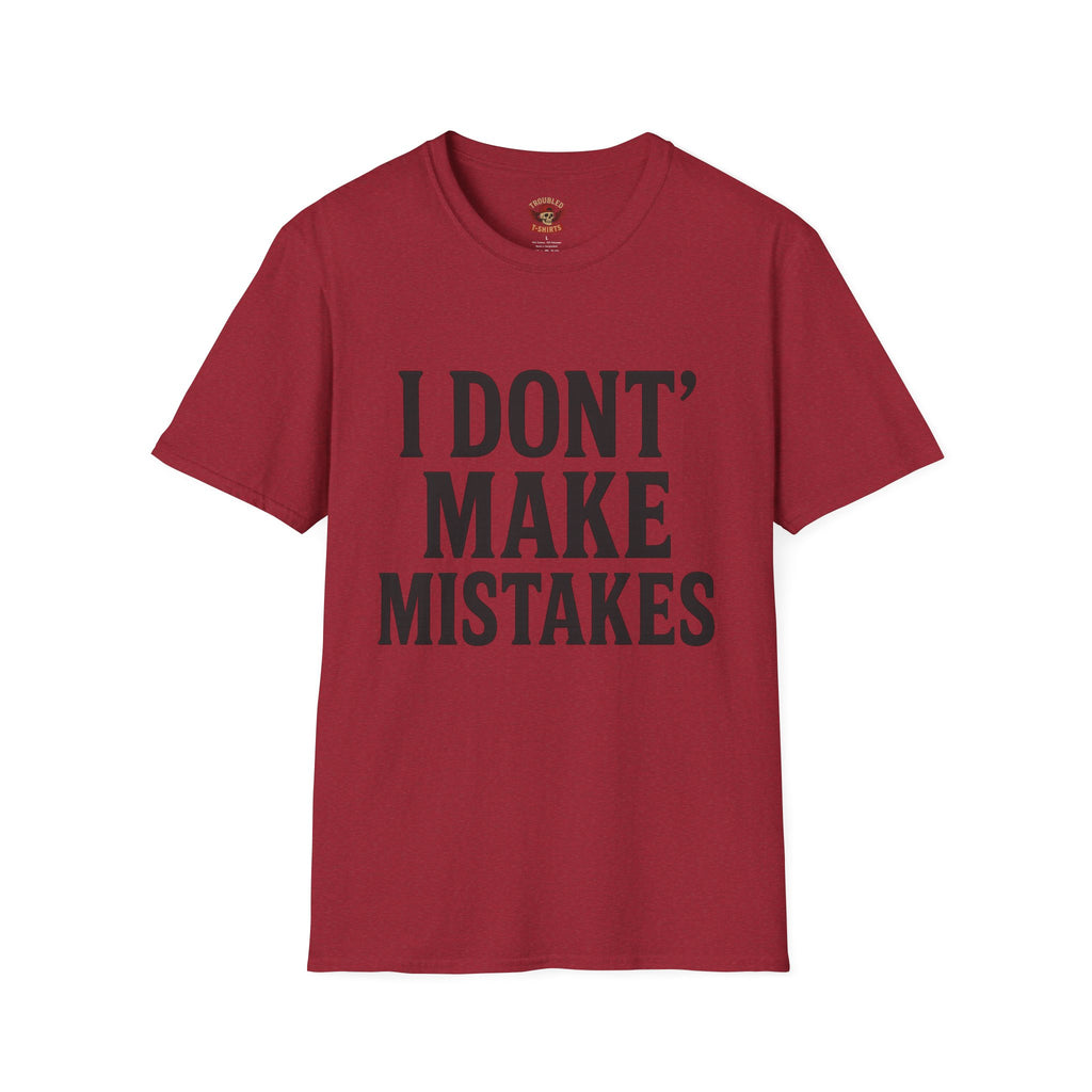 I Dont' Make Mistakes T-Shirt — Funny Sarcastic Graphic Tee