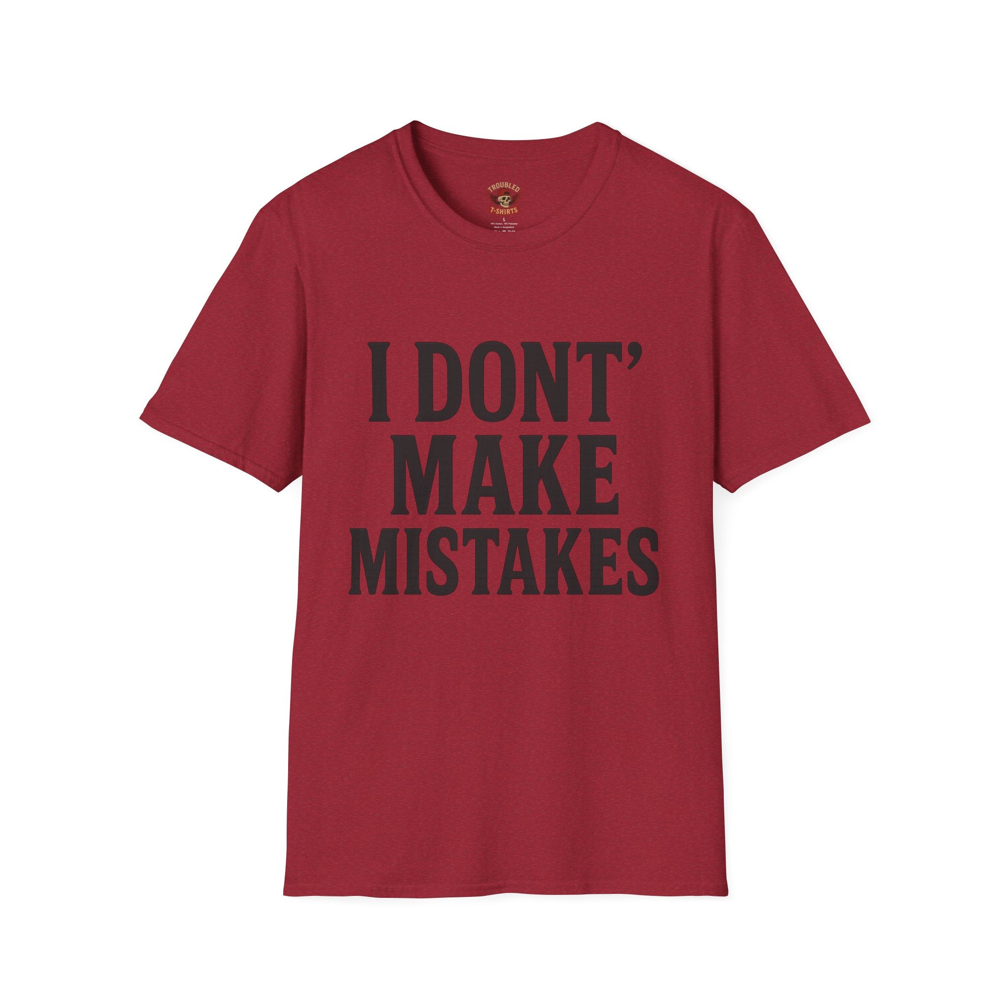 I Dont' Make Mistakes T-Shirt — Funny Sarcastic Graphic Tee