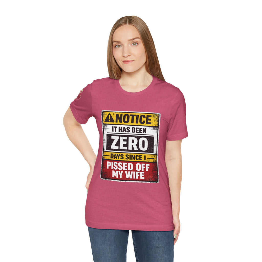 'It Has Been Zero Days Since I Pissed Off My Wife' T-Shirt