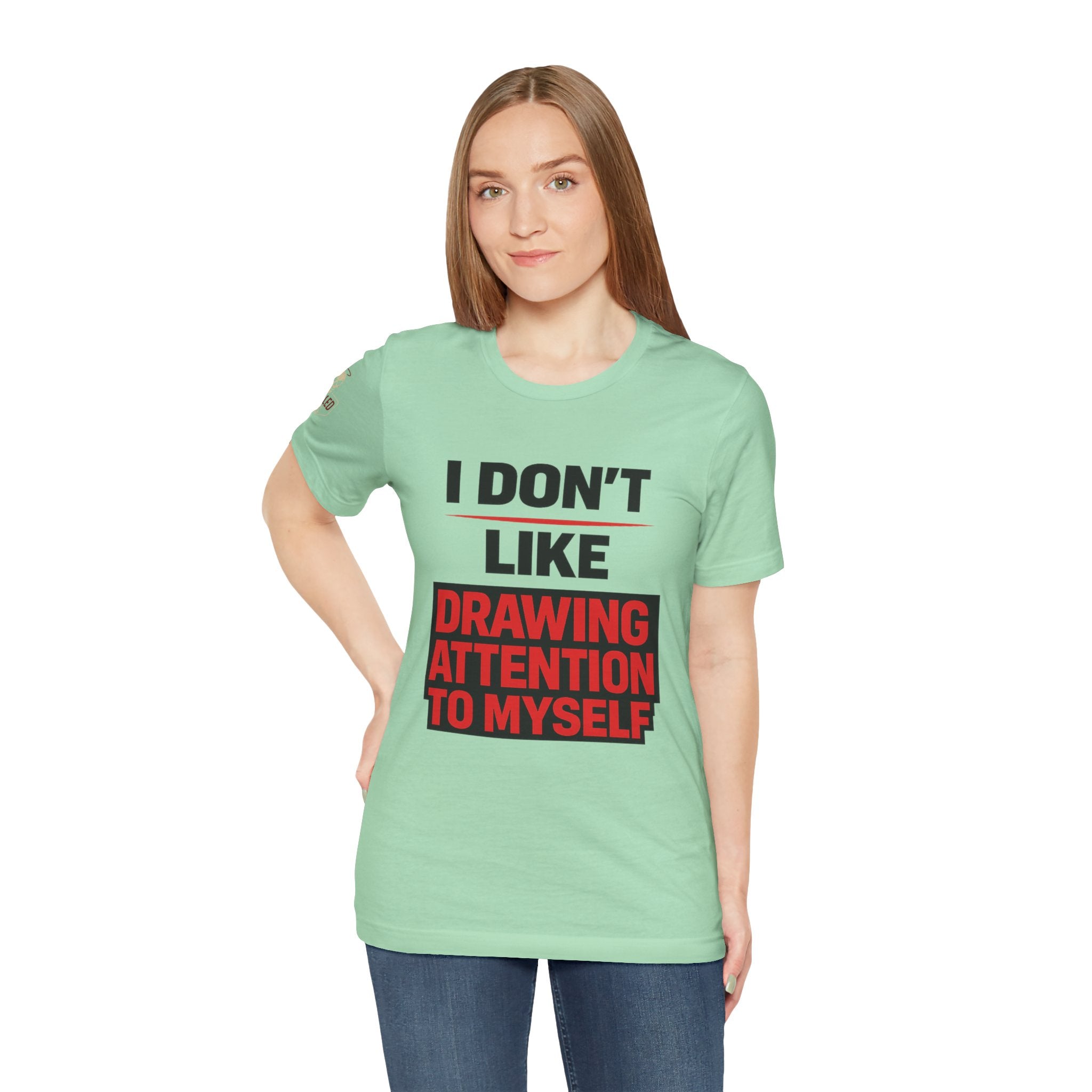Subtle Statement Tee — "Don't Draw Attention to Me" Graphic T-Shirt