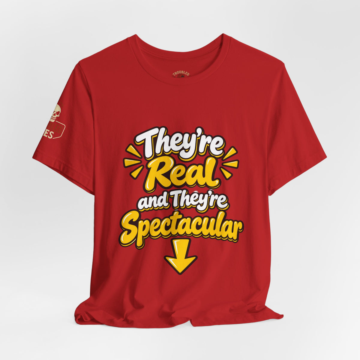 "They're Real and They're Spectacular" T-Shirt — Funny Cheeky Arrow Tee