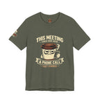 Workplace Humor Tee — "Why Have a Meeting When We Can Handle It on a Phone Call"