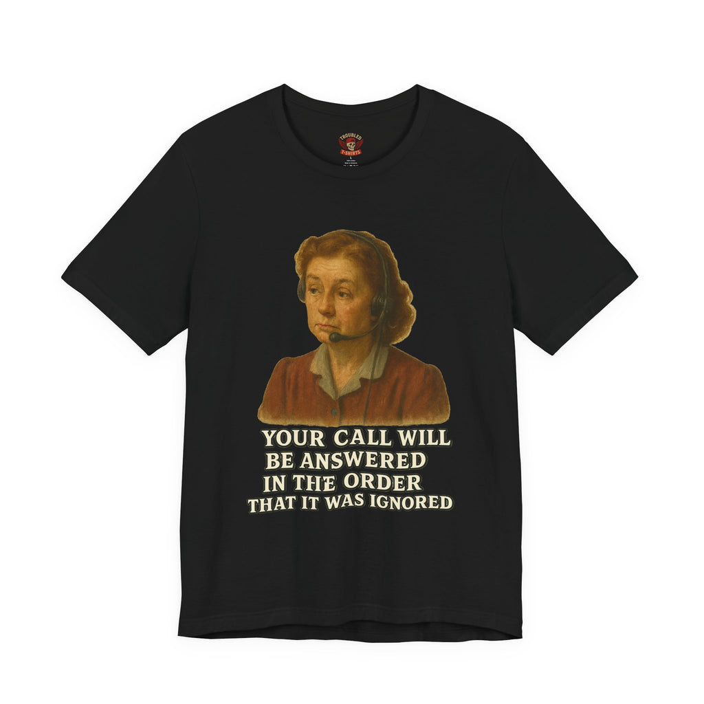 Customer Service Hold Joke T-Shirt — “How long do you wait on hold with customer service? I think they hate us.”