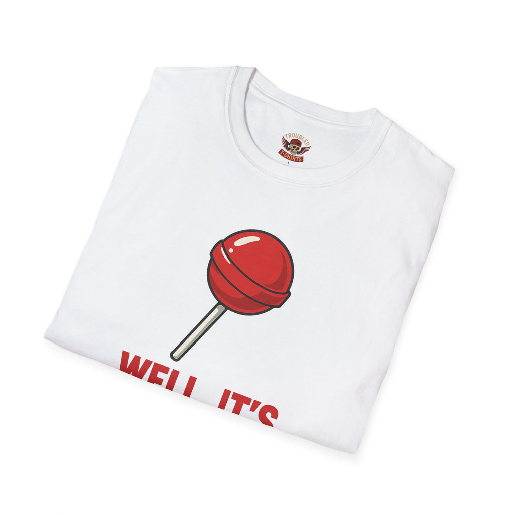 Funny Lollipop T-Shirt — "Well, It's Not Going To Suck Itself" Graphic Tee