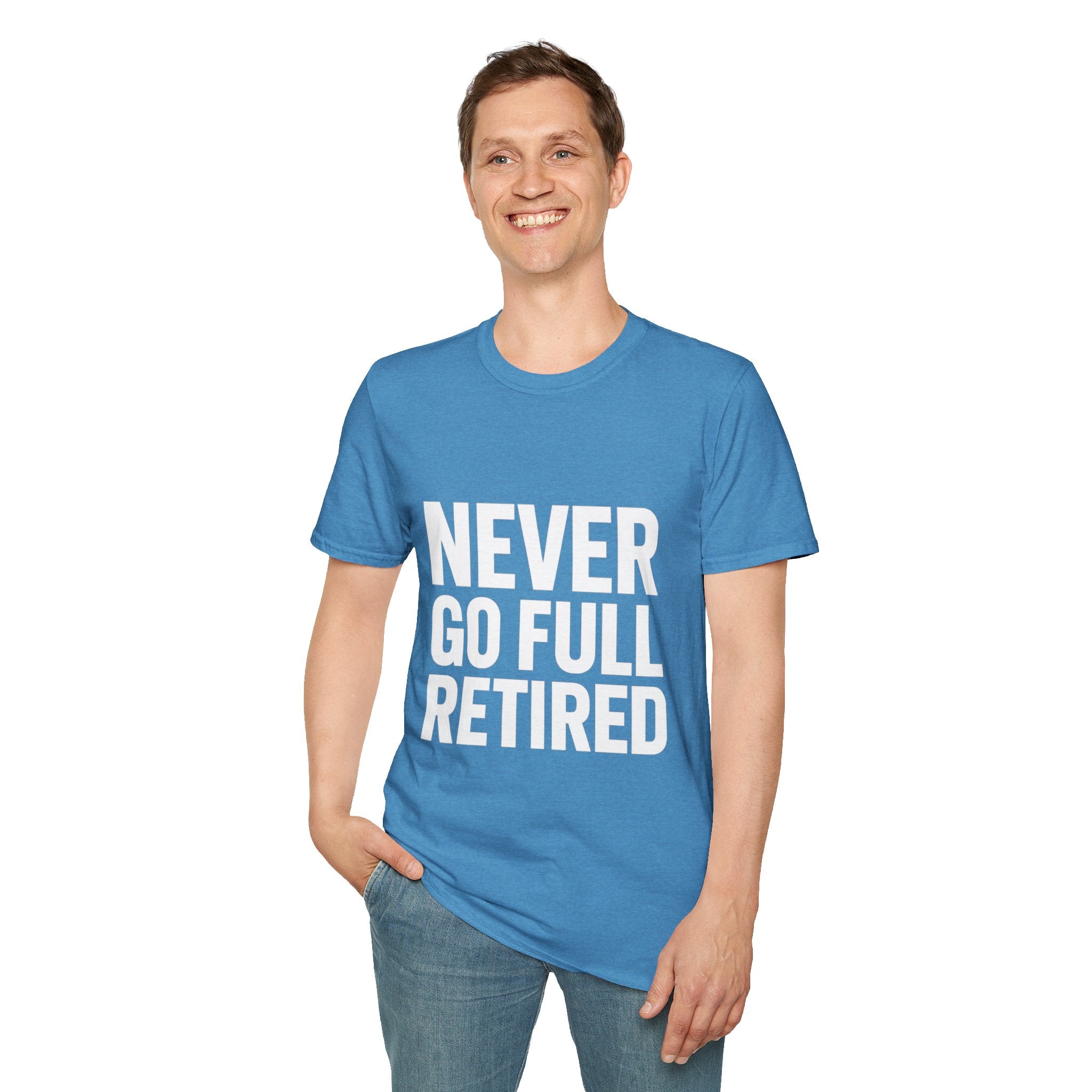 Never Go Full Retired T-Shirt — Funny Retirement Tee for Seniors & Soon-to-Be Retirees