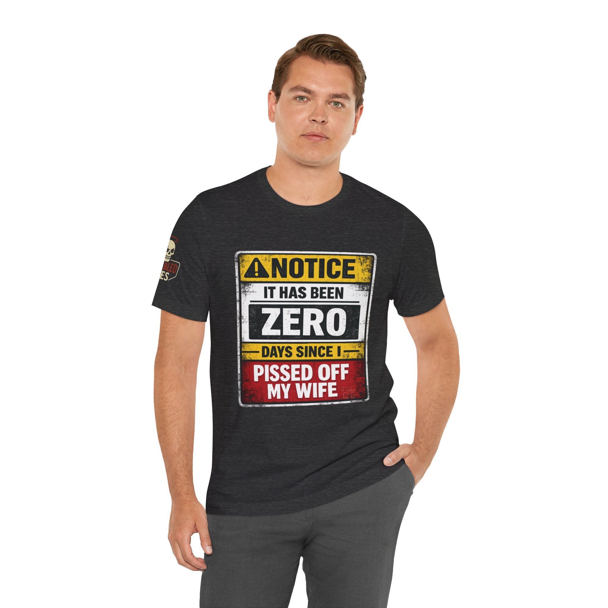 'It Has Been Zero Days Since I Pissed Off My Wife' T-Shirt