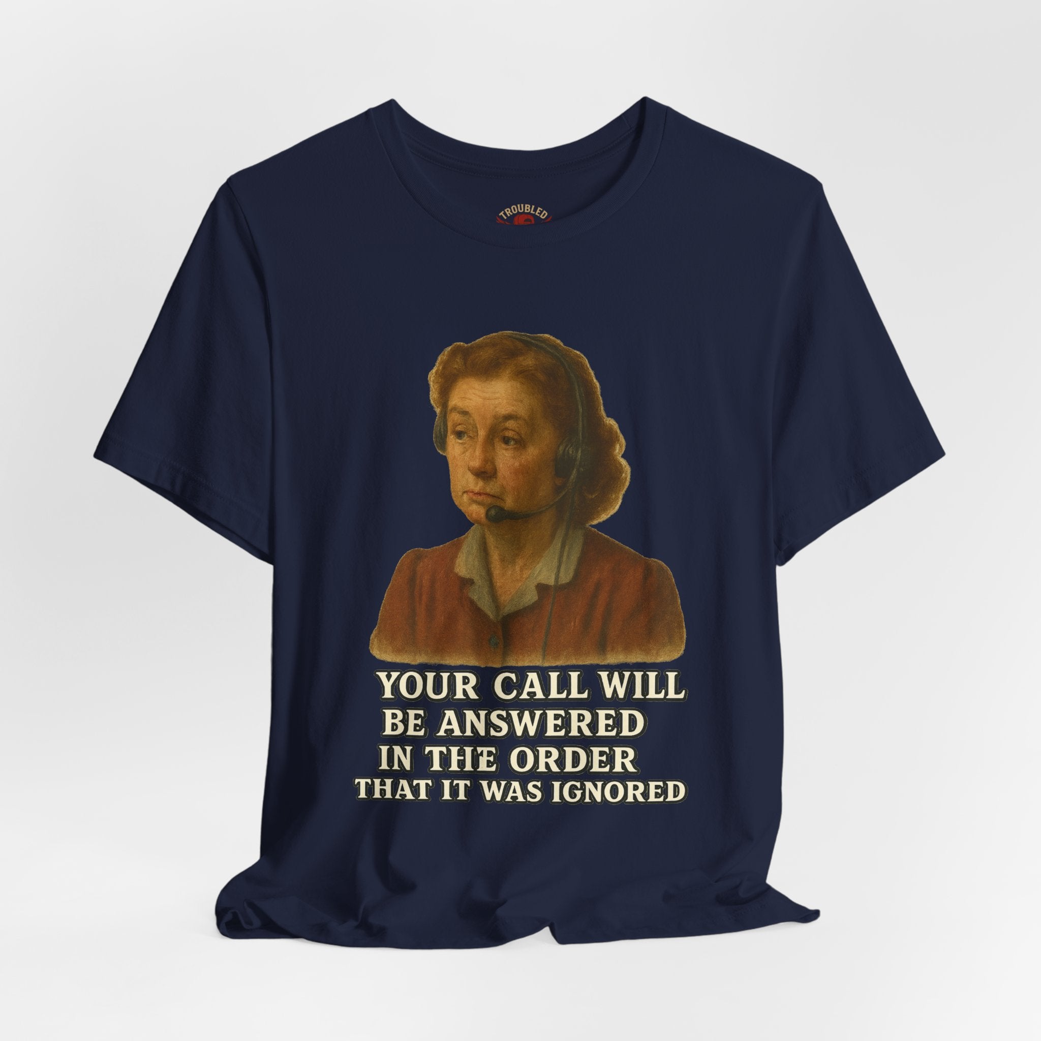 Customer Service Hold Joke T-Shirt — “How long do you wait on hold with customer service? I think they hate us.”