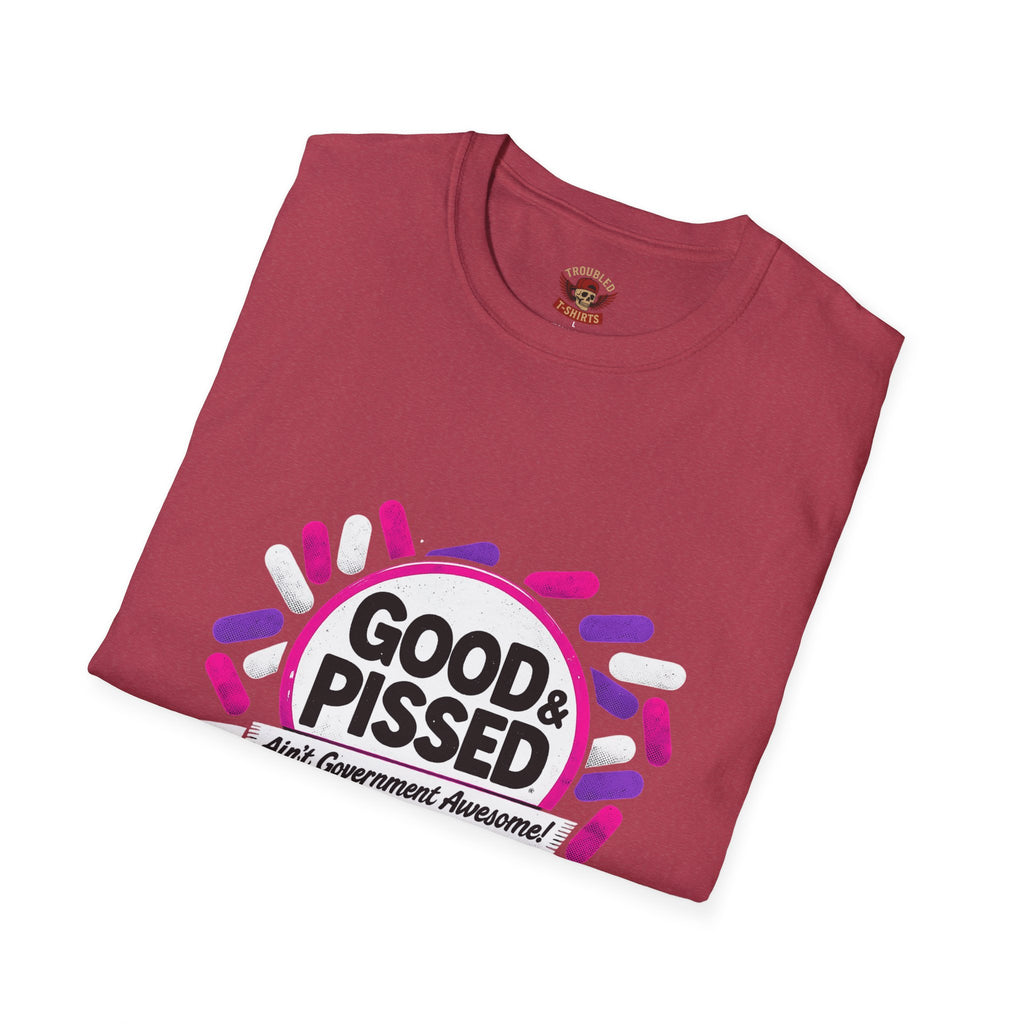 Good & Pissed T-Shirt — Funny Political Statement Tee